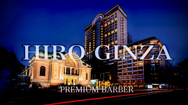 【ベトナム理容室とHIROGINZA PREMIUM BARBER】